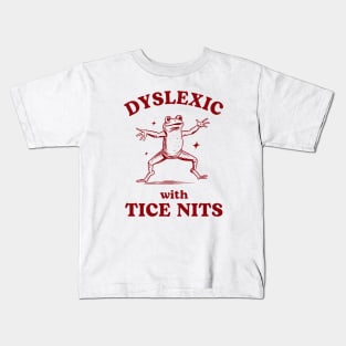 Dyslexic With Tice Nits, Funny Dyslexia Shirt, Frog T Shirt, Dumb Y2k Shirt, Stupid Vintage Shirt, Sarcastic Cartoon Tee, Silly Meme Kids T-Shirt